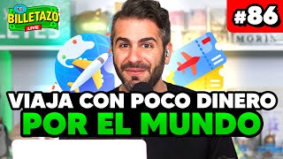 ¿Cómo armar tu viaje con poco dinero? | El Billetazo #86