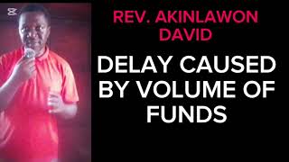 DELAY IS CAUSED BY VOLUME OF FUNDS 
