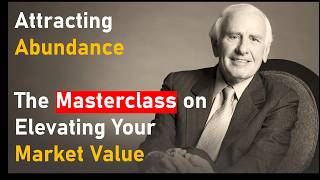 Celebrity Attracting Abundance | Jim Rohn's Masterclass on Elevating Your Market Value Net Worth