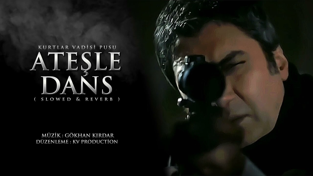 Kurtlar Vadisi Pusu - Ateşle Dans - ( Slowed & Reverb ) HD
