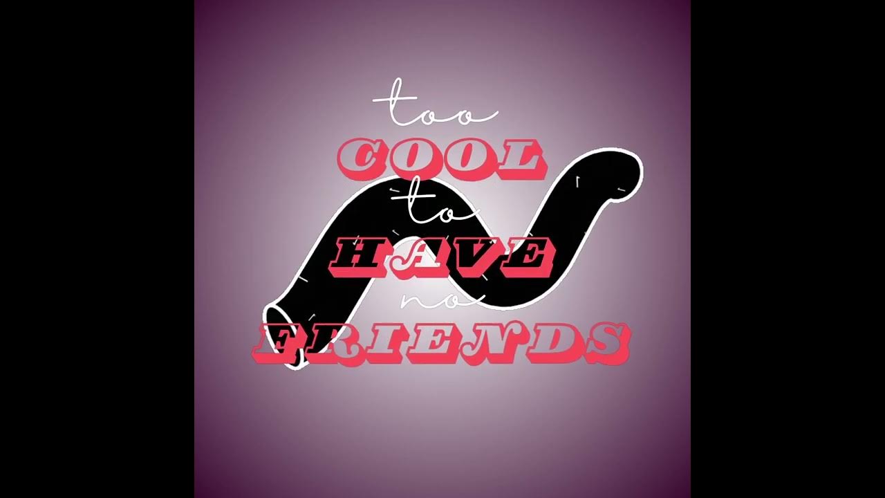 TOO COOL TO HAVE NO FRIENDS (TOO COOL TO BE CARELESS X No friends MASHUP) Nesta DJ YouTube