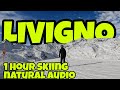 Livigno  1 hour skiiing with natural audio