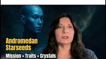 Andromedan Starseeds: Mission, Traits & Crystals | Debbie Solaris