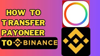 ✅ How to Transfer Money from Payoneer to Binance   Buy Crypto with Payoneer