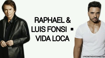 Raphael & Luis Fonsi - Vida loca (Letra)