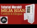 TUTORIAL MERAKIT MEJA RIAS CANTIK DAN ELEGAN