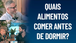 Quais alimentos comer antes de dormir? - Dr.Samuel Dalle Laste