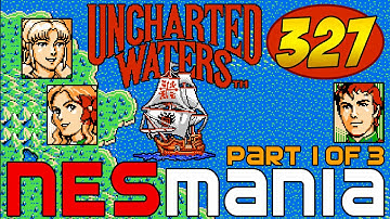327/710 Uncharted Waters (Part 1/3) - NESMania