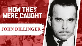 How They Were Caught John Dillinger