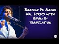 Baatein ye kabhi na  lyrics with english translationarjit singhkhamoshiyanali fazalsapna