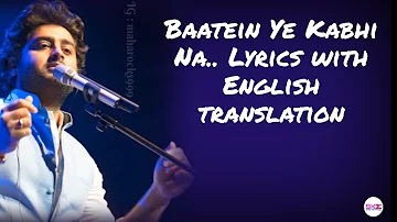 Baatein Ye Kabhi Na - Lyrics with English translation||Arjit Singh||Khamoshiyan||Ali Fazal||Sapna||