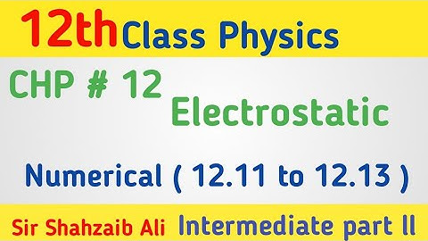 Numericals 12.11 to 12.13 chapter 12 Electrostatics  | 12th class physics | CHP 12