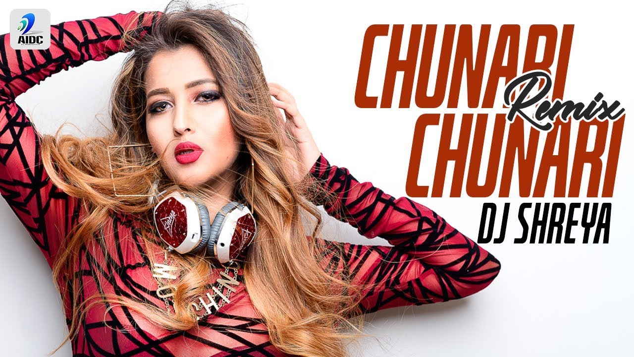 Chunnari Chunnari (Remix) DJ Shreya Download