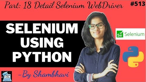 Selenium using python Part:18 | Detail Selenium WebDriver(cont)| automation | testing using selenium
