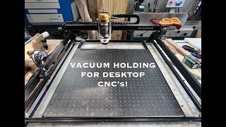 Vacuum Tables for Desktop CNC's  REVOLUTIONARY