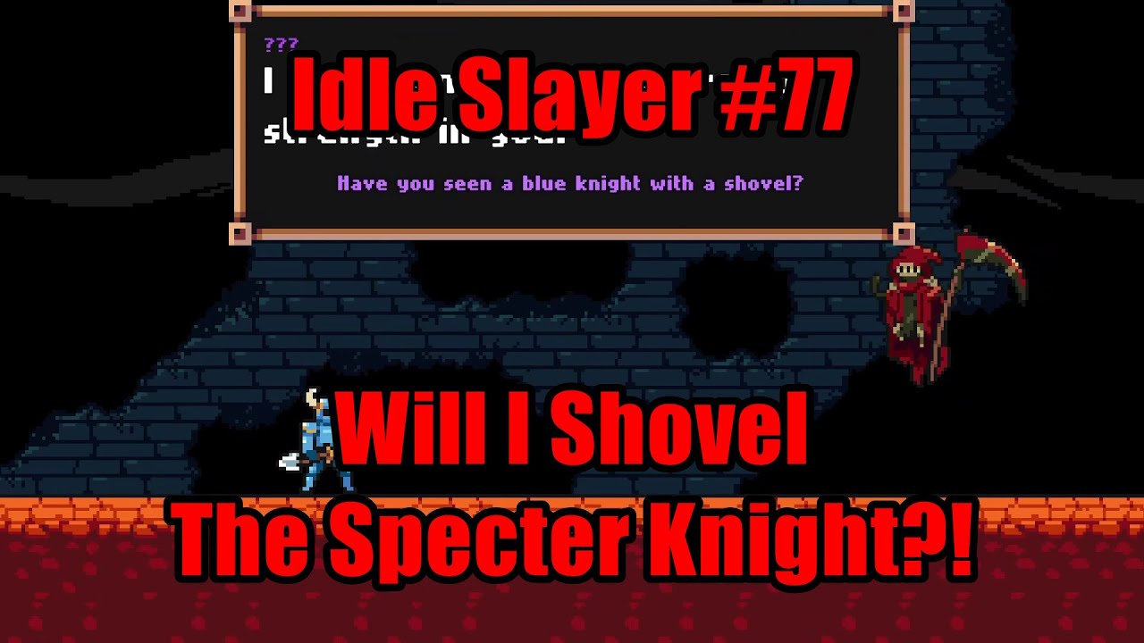 Idle Slayer #75 - The Shovel Knight Event! 