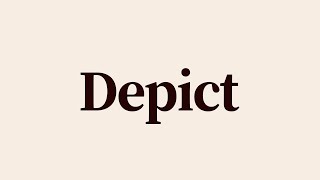 Depict Meaning and Definition
