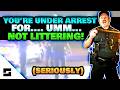 Arrested For Not Littering - This Is So Dumb