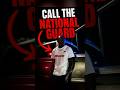 Call The National Guard
