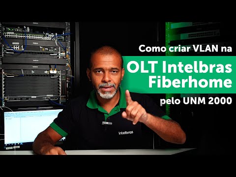 Criar VLAN nas OLTs Intelbras Fiberhome via UNM 2000  @intelbras