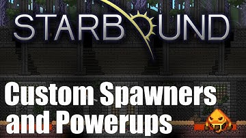 Starbound Custom Creations: Custom Spawners, Powerups and Arenas!