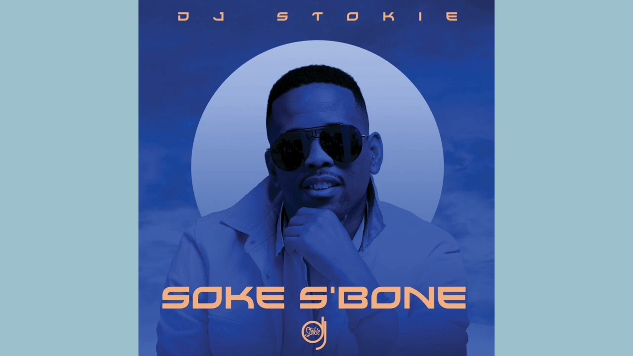 DJ Stokie - Soke S’Bone ft. Loxion Deep, Sir Trill, Nobantu, Murumba Pitch