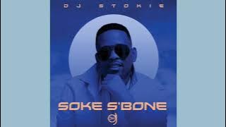 DJ Stokie - Soke S’Bone ft. Loxion Deep, Sir Trill, Nobantu, Murumba Pitch