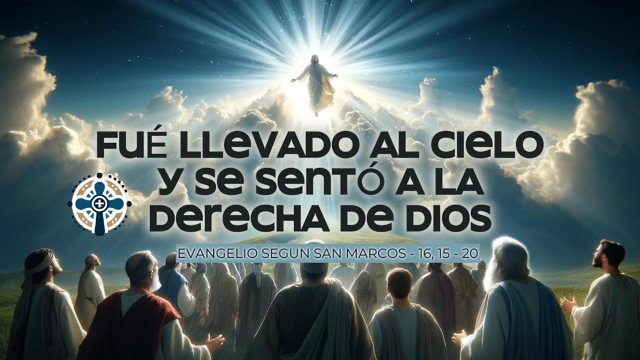 Marco 16 15 20 Commento Mc 16,15-20 - Fue llevado al cielo y se sentó a la derecha de Dios