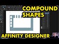 Compound Shapes In Affinity Designer | How To | Add Subtract Vectors | Graphicxtras