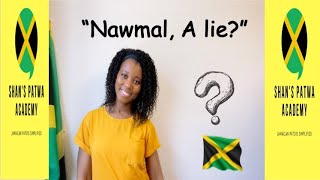 Nawmal, a lie? / Learn Jamaican Patois slangs and phrases
