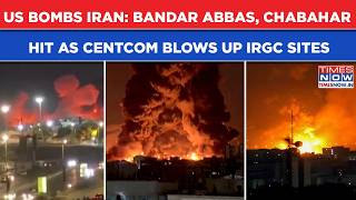 Iran Under Massive US Attack: Bandar Abbas, Chabahar Hit As CENTCOM Blows Up IRGC Sites| 1st Visuals
