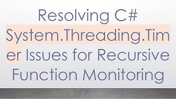 Resolving C# System.Threading.Timer Issues for Recursive Function Monitoring
