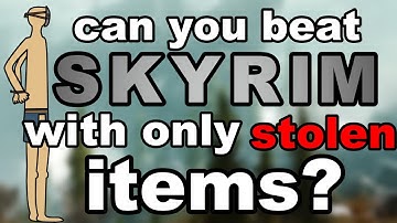 Can You Beat Skyrim With Only Stolen Items?