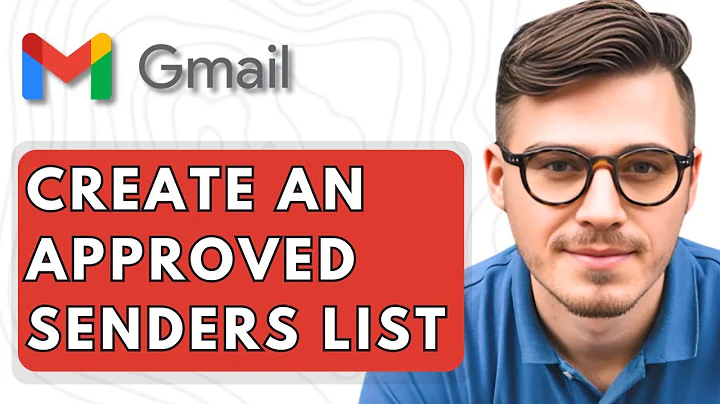 How To Create An Approved Senders List In Gmail [2025 Guide]