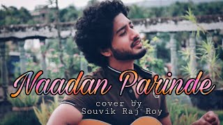 Video thumbnail of "Naadan parinde | Cover | Souvik Raj Roy | Rockstar | A.R Rahman | Mohit Chauhan"