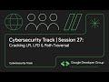 Cybersecurity Track | Session 27: Cracking LFI, LFD & Path Traversal