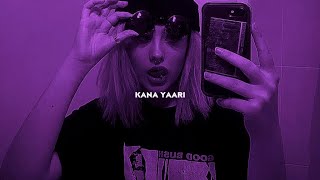 kana yaari ( slowed + reverb )