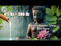 417 Hz + 396 Hz Remove Negative Energy from Home, Destroy Unconscious Blockages and Negativity