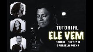 Video thumbnail of "Como cantar? ELE VEM- Gabriel Guedes & Gabriela Rocha - VOCATO #250"