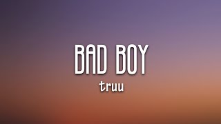 Truu - BAD BOY (Lyrics) [7clouds Release]
