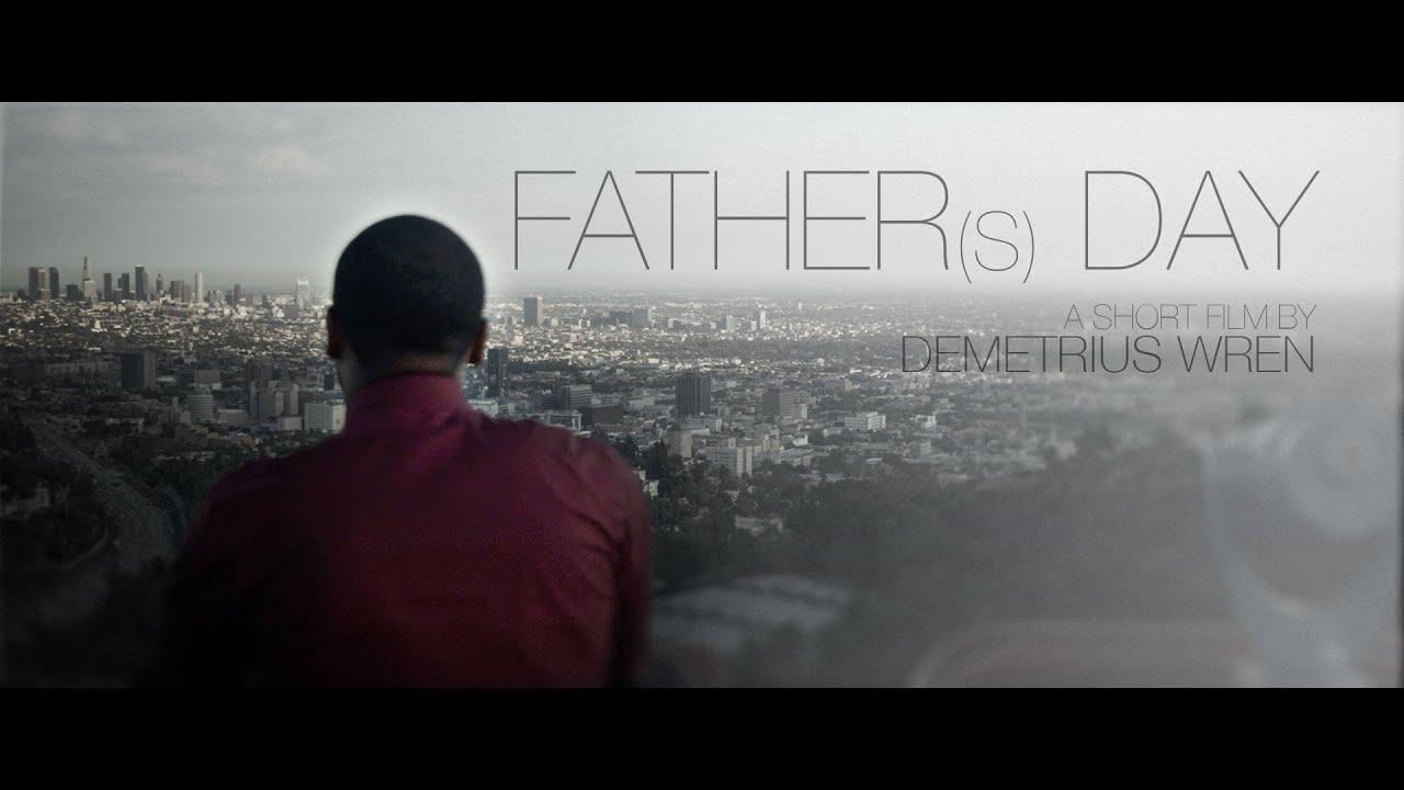Fathers Day   A Short Film By Demetrius Wren