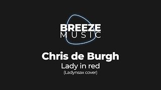 Chris de Burgh - Lady in red (Ladynsax cover) | BREEZEMUSIC |