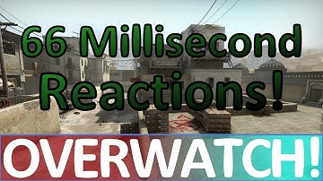 66 Millisecond Reactions! CS:GO OVERWATCH!