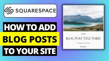 How To Add Blog Posts To Your Squarespace Website