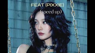 Feat - Pixxie (speed up)