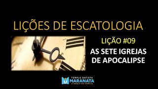 Lições de Escatologia #9 - As sete igrejas de Apocalipse 2 e 3