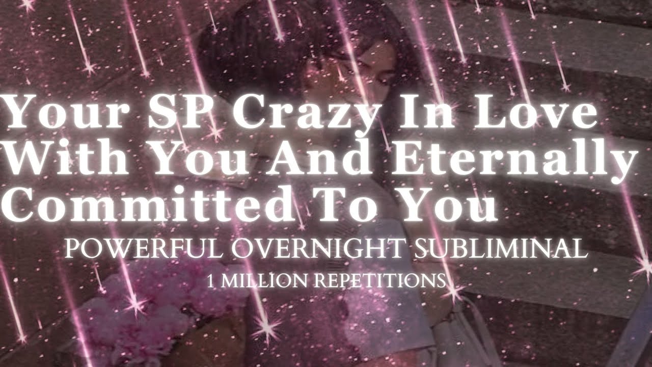EXTREMELY POTENT - LOVE AND COMMITMENT FROM SP -1 MILLION REPETITIONS- POWERFUL OVERNIGHT SUBLIMINAL