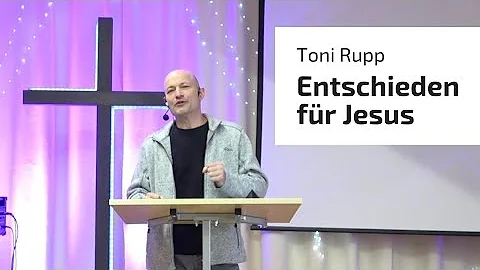 Entschieden fr Jesus | Toni Rupp