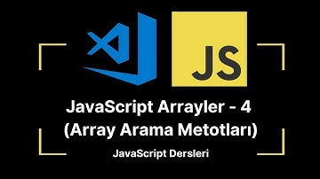 JavaScript Ders 13: Arrayler - 4 (Array Arama Metotları) | JavaScript Dersleri