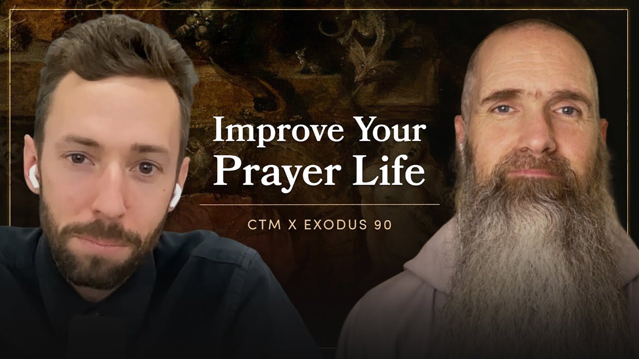 How to Improve Your Prayer Life | Fr Columba Jordan CFR & Jamie Baxter of Exodus 90